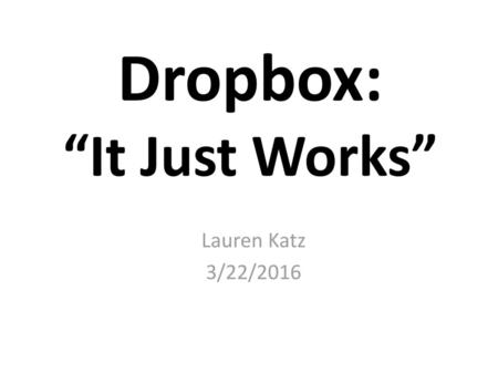 Dropbox: “It Just Works”