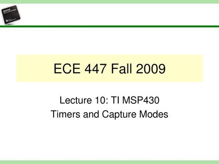 Lecture 10: TI MSP430 Timers and Capture Modes