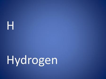 H Hydrogen.