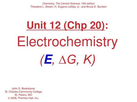 Unit 12 (Chp 20): Electrochemistry (E, ∆G, K)