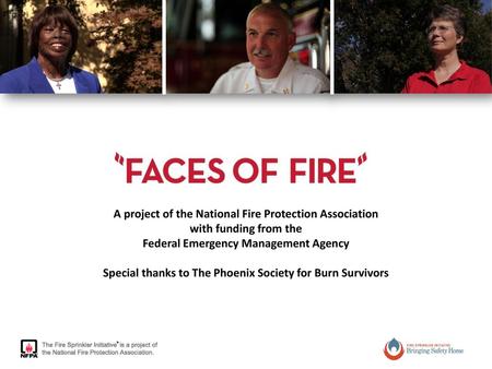 A project of the National Fire Protection Association with funding from the Federal Emergency Management Agency Special thanks to The Phoenix Society.