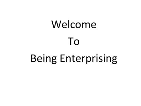 Welcome To Being Enterprising.