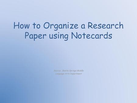 How to Organize a Research Paper using Notecards