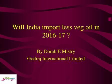 Will India import less veg oil in ?