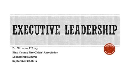 Executive Leadership Dr. Christina T. Fong