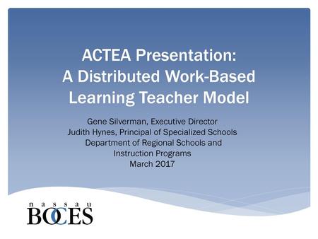 ACTEA Presentation: A Distributed Work-Based Learning Teacher Model