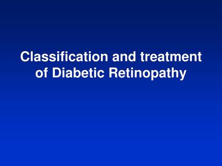 Classification and treatment of Diabetic Retinopathy