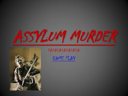 ASSYLUM MURDER HAHAHAHAHAHAHA