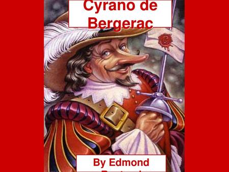 Cyrano de Bergerac By Edmond Rostand.