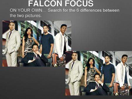 FALCON FOCUS ON YOUR OWN… Search for the 6 differences between the two pictures.