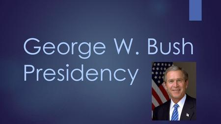 George W. Bush Presidency