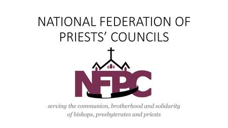 NATIONAL FEDERATION OF PRIESTS’ COUNCILS