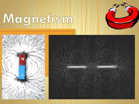 Magnetism.