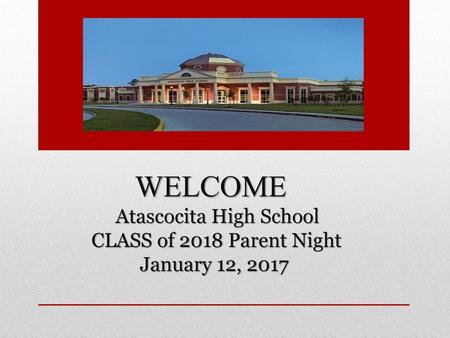 WELCOME Atascocita High School CLASS of 2018 Parent Night