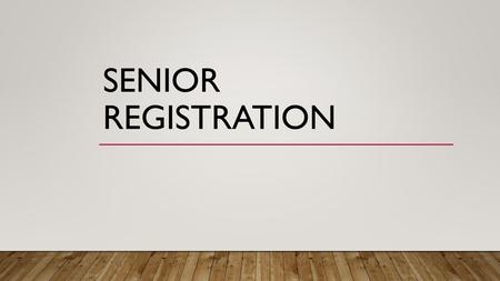 SENIOR Registration.