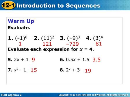 Warm Up Evaluate. 1. (-1)8	2. (11)2	3. (–9)3	4. (3)4