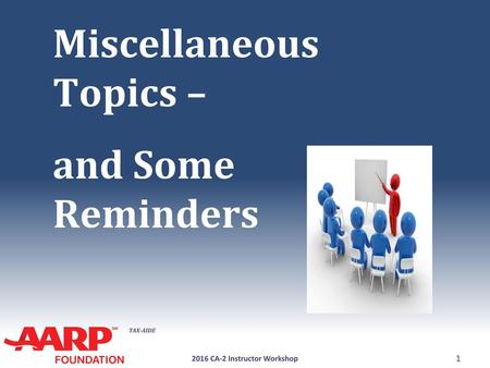 Miscellaneous Topics – and Some Reminders