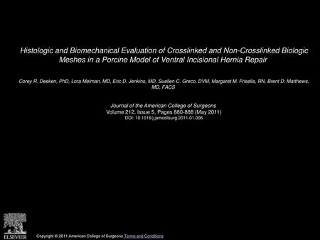 Histologic and Biomechanical Evaluation of Crosslinked and Non-Crosslinked Biologic Meshes in a Porcine Model of Ventral Incisional Hernia Repair  Corey.