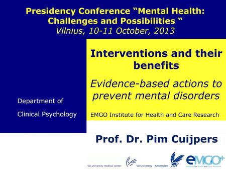 Interventions and their benefits Prof. Dr. Pim Cuijpers