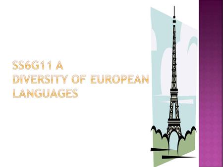 SS6G11 A Diversity of European Languages