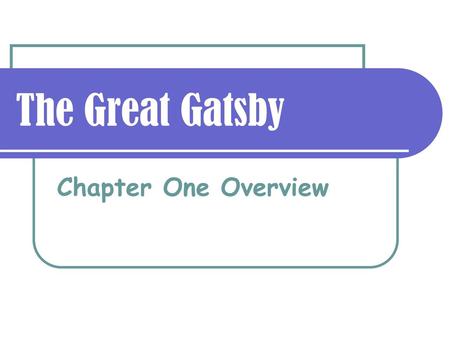 The Great Gatsby Chapter One Overview.