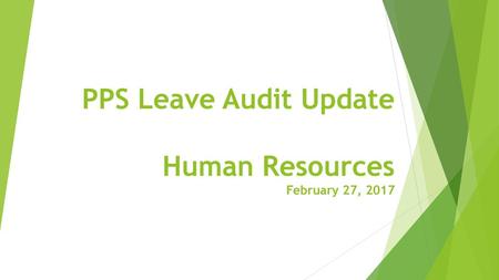 PPS Leave Audit Update Human Resources February 27, 2017