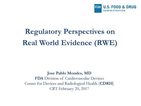 Regulatory Perspectives on Real World Evidence (RWE)