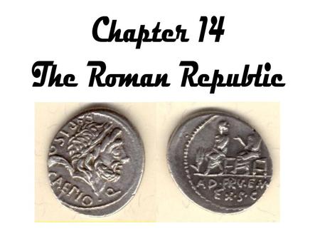 Chapter 14 The Roman Republic.