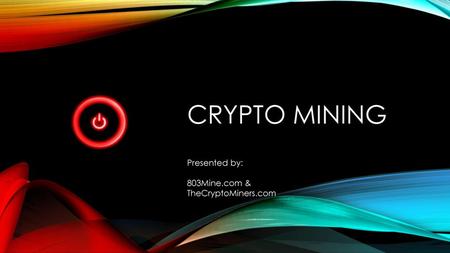 Crypto Mining Presented by: 803Mine.com & TheCryptoMiners.com.