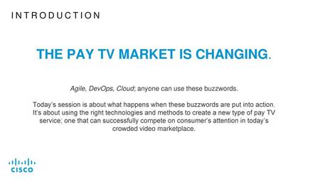 THE PAY TV MARKET IS CHANGING.