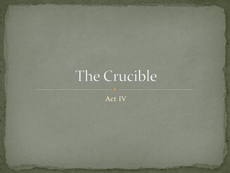 The Crucible Act IV.