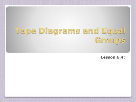 Tape Diagrams and Equal Groups