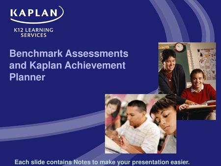 Benchmark Assessments and Kaplan Achievement Planner