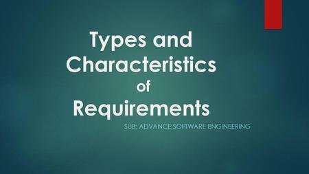 Types and Characteristics of Requirements