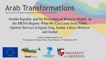 Arab Transformations Political, Economic and Social Transformations in the Middle East and North Africa Gender Equality and the Promotion of Women's Rights  in.