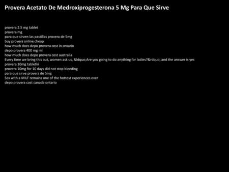 Provera Acetato De Medroxiprogesterona 5 Mg Para Que Sirve