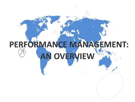 PERFORMANCE MANAGEMENT: AN OVERVIEW