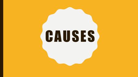 Causes.