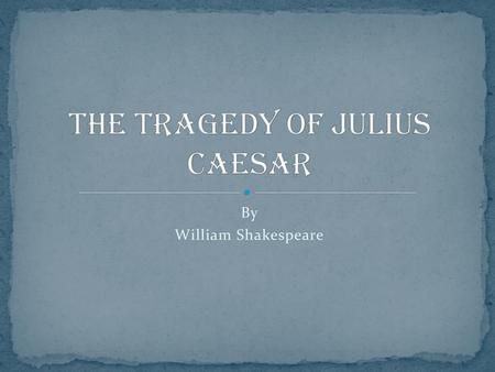 The Tragedy of Julius Caesar