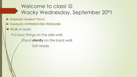 Welcome to class!  Wacky Wednesday, September 20th!