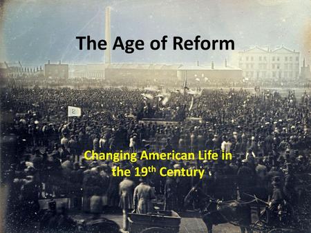 Changing American Life in the 19th Century