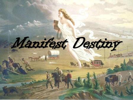 Manifest Destiny.