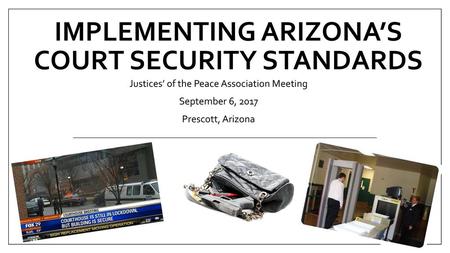 IMPLEMENTING Arizona’S Court security standards