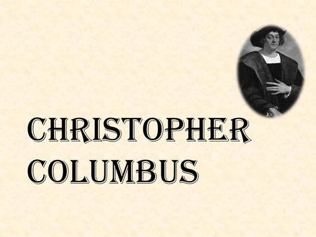 Christopher Columbus.