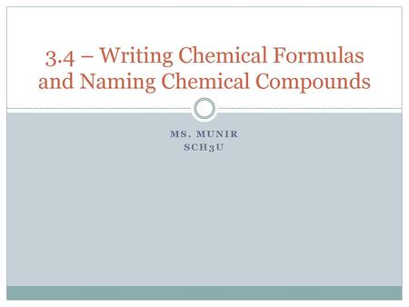 3.4 – Writing Chemical Formulas and Naming Chemical Compounds