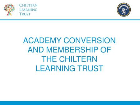 ACADEMY CONVERSION AND MEMBERSHIP OF THE CHILTERN LEARNING TRUST