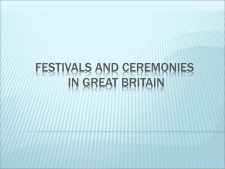 Festivals and ceremonies in great Britain