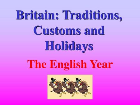 Britain: Traditions, Customs and Holidays