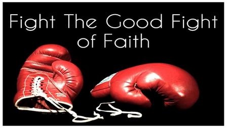 “Timothy, my son, I give you this instruction in keeping with the prophecies once made about you, so that by following them you may fight the good fight,