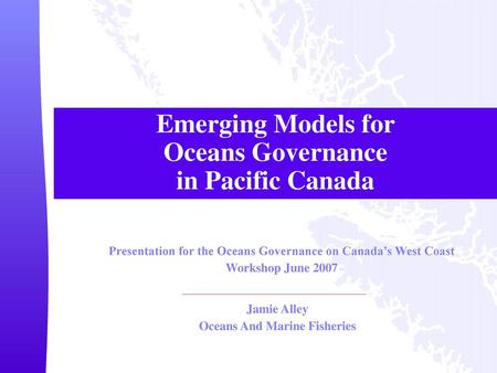 Emerging Models for Oceans Governance in Pacific Canada